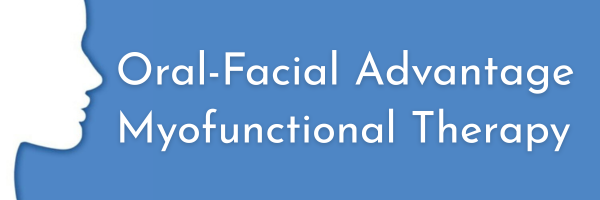 Oral-Facial Advantage | Myofunctional Therapy